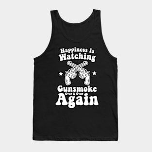 Happiness Is Watching Gunsmoke Over And Over Again Cowboys Tank Top